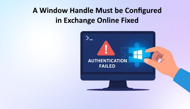 a window handle must be Configured in Exchange Online