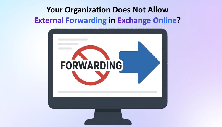 Your Organization Does Not Allow External Forwarding in Exchange Online?